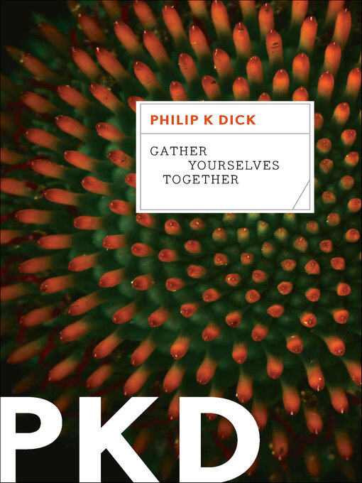 Title details for Gather Yourselves Together by Philip K. Dick - Available